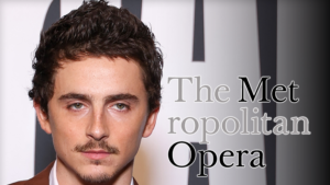 Timothée Chalamet sombreado por Met Opera por sus feos comentarios, mire el video